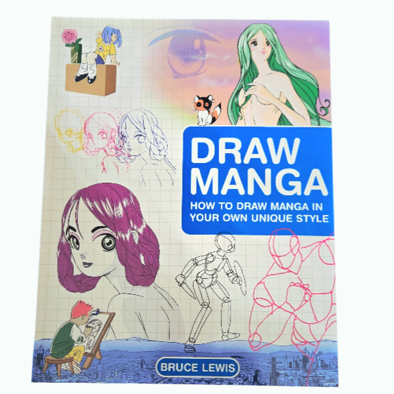 "Draw Manga: How To Draw Manga In Your Own Unique Style" by Bruce Lewis