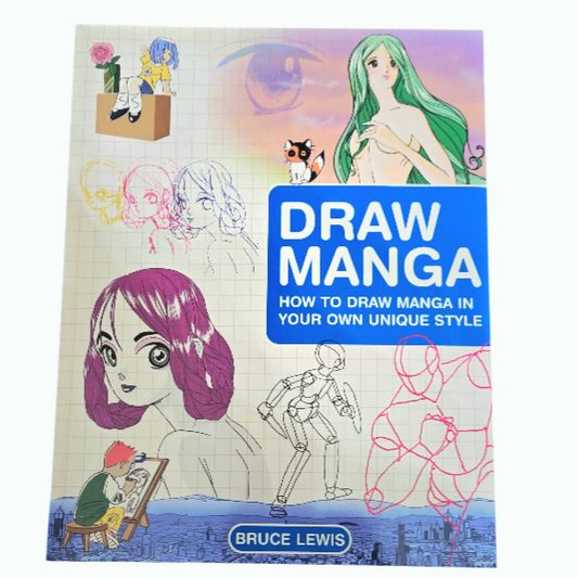 "Draw Manga: How To Draw Manga In Your Own Unique Style" by Bruce Lewis
