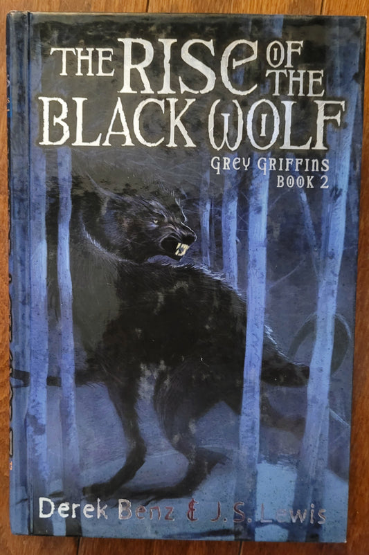 "The Rise of the Black Wolf"
Derek Benz & J. S. Lewis (Grey Griffin Series)