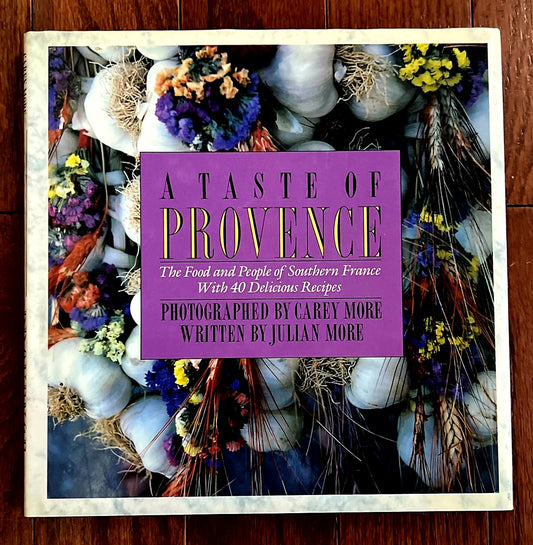 A Taste of Provence: Food People of France +40 Recipes