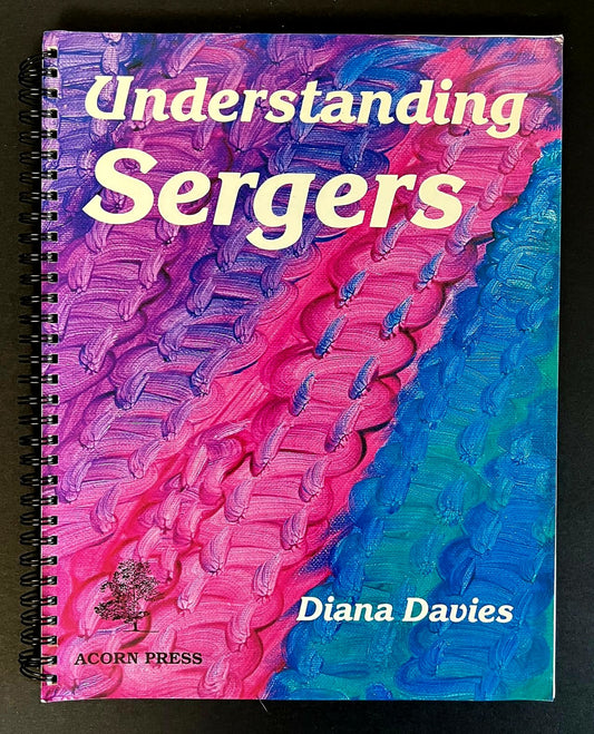 Understanding Sergers, by Diana Davies 'Unleash The Power of Serger'
