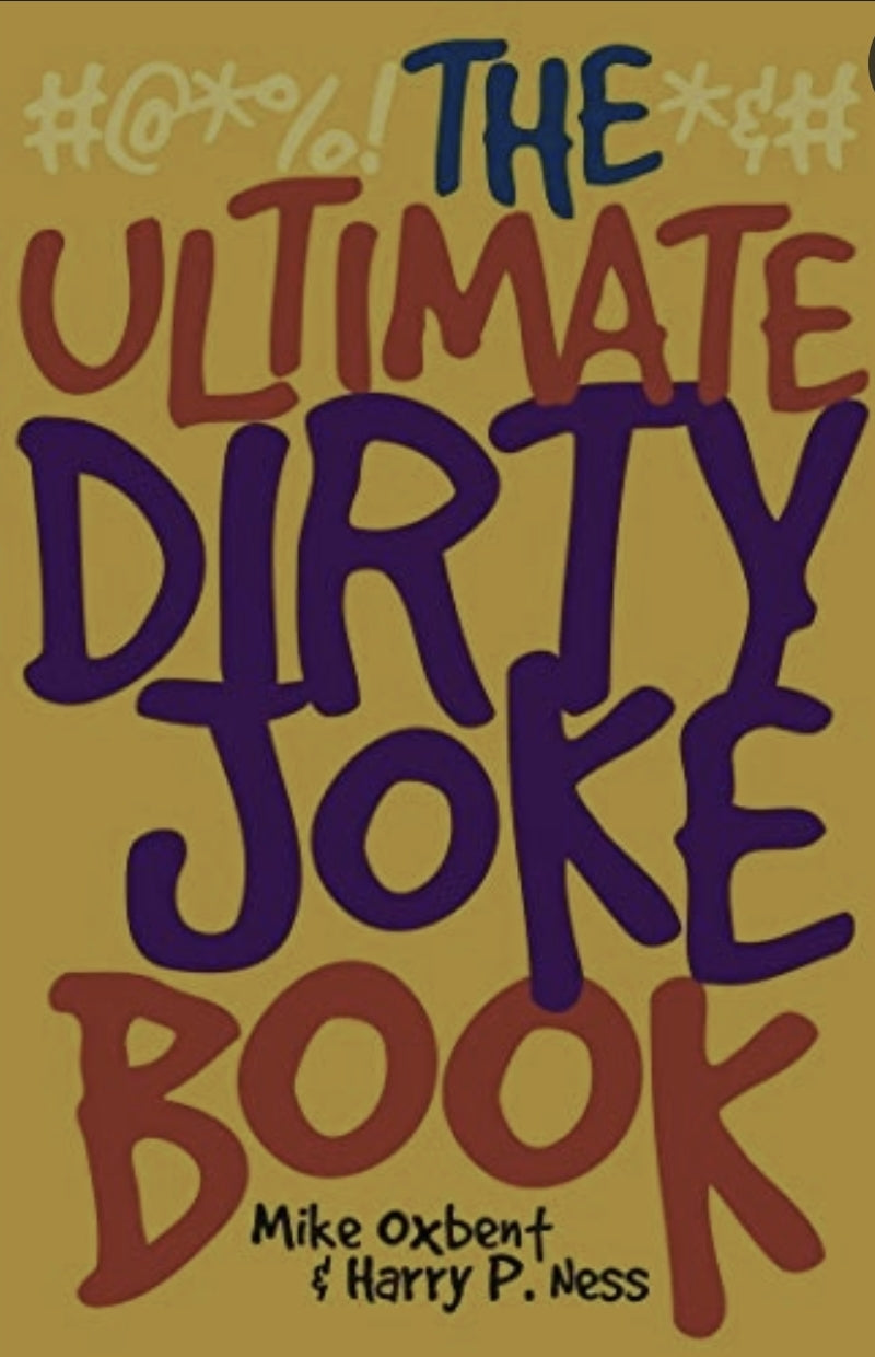 The Ultimate Dirty Joke Book, by Mike Oxbent & Harry Ness