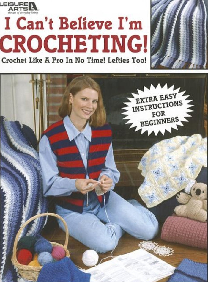 I Can't Believe I'm Crocheting! Like a Pro in no Time. Leisure Arts Book.