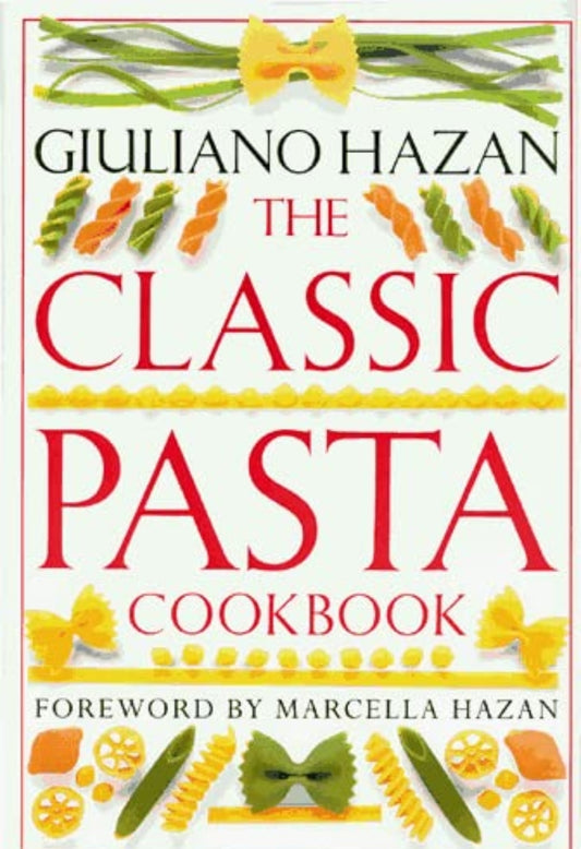The Classic Pasta Cookbook *Hazan Hardback 100+ Recipes