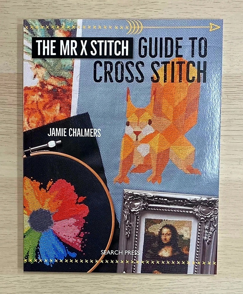 The Mr. X Stitch "Guide to Cross Stitch" *Jamie Chalmers