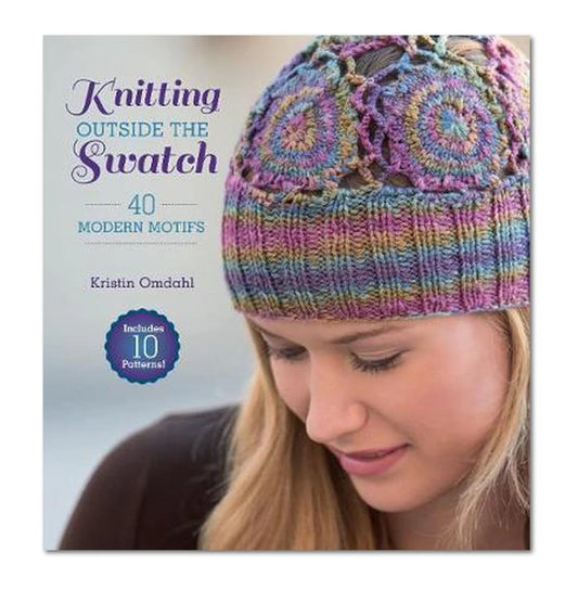 Knitting Outside the Swatch: 40 Modern Motifs by Kristin Omdahl
